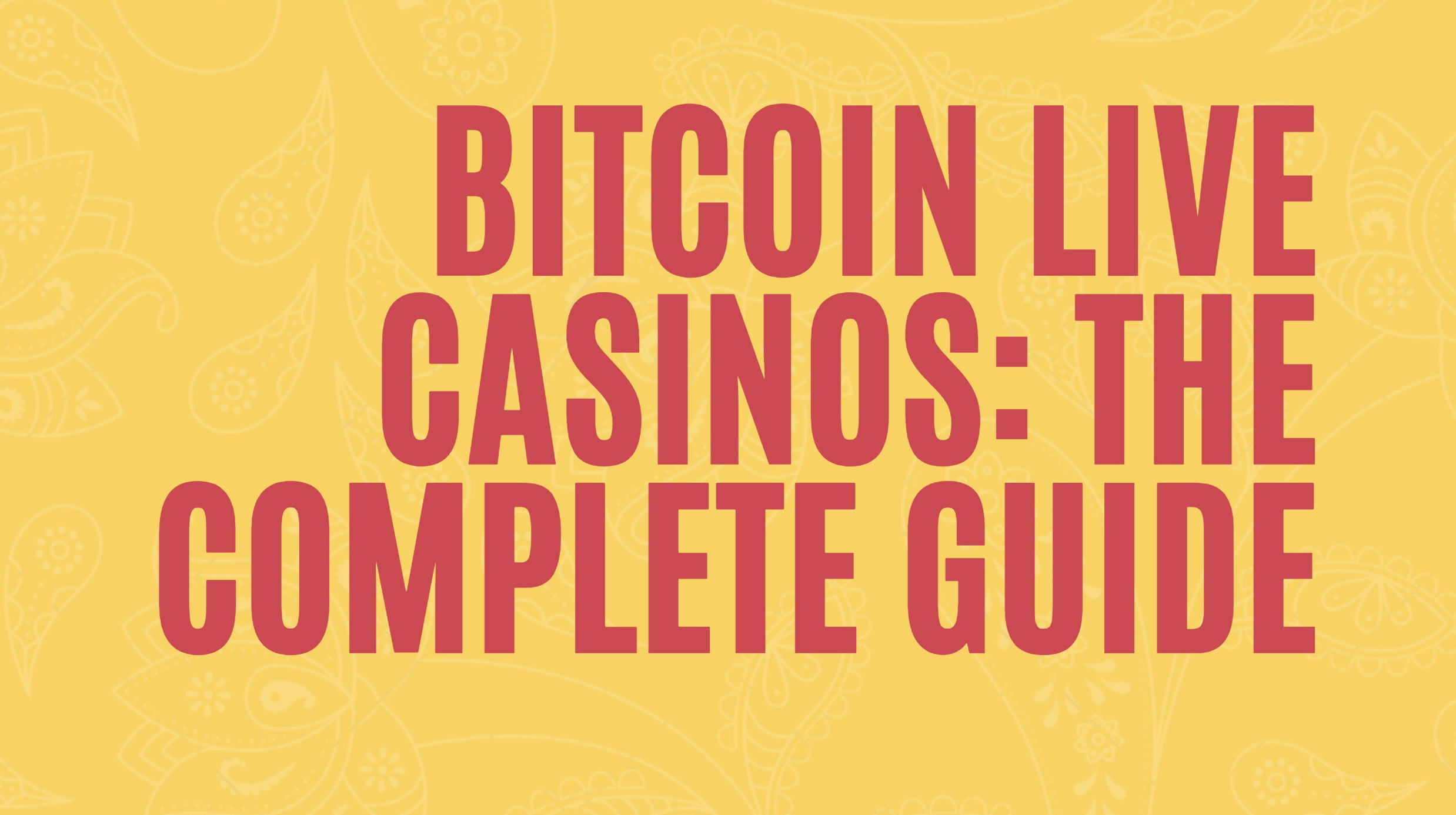 Bitcoin Live Casinos: The Complete Guide