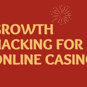 Growth Hacking Strategies for Online Casinos