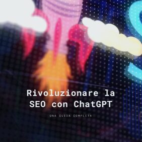 Rivoluzionare la SEO con ChatGPT: Una guida completa
